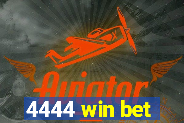 4444 win bet